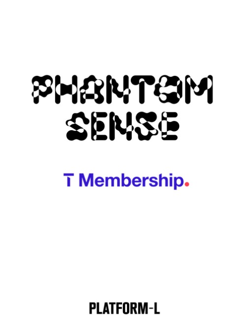 [ Phantom Sense ] T 멤버십 고객 전용 예매
